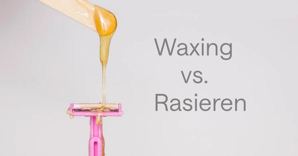 Ist Waxing besser als Rasieren?